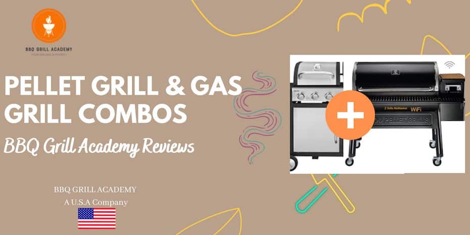 The Best Pellet Gas Combo Grill: A Comprehensive List and Buyers Guide